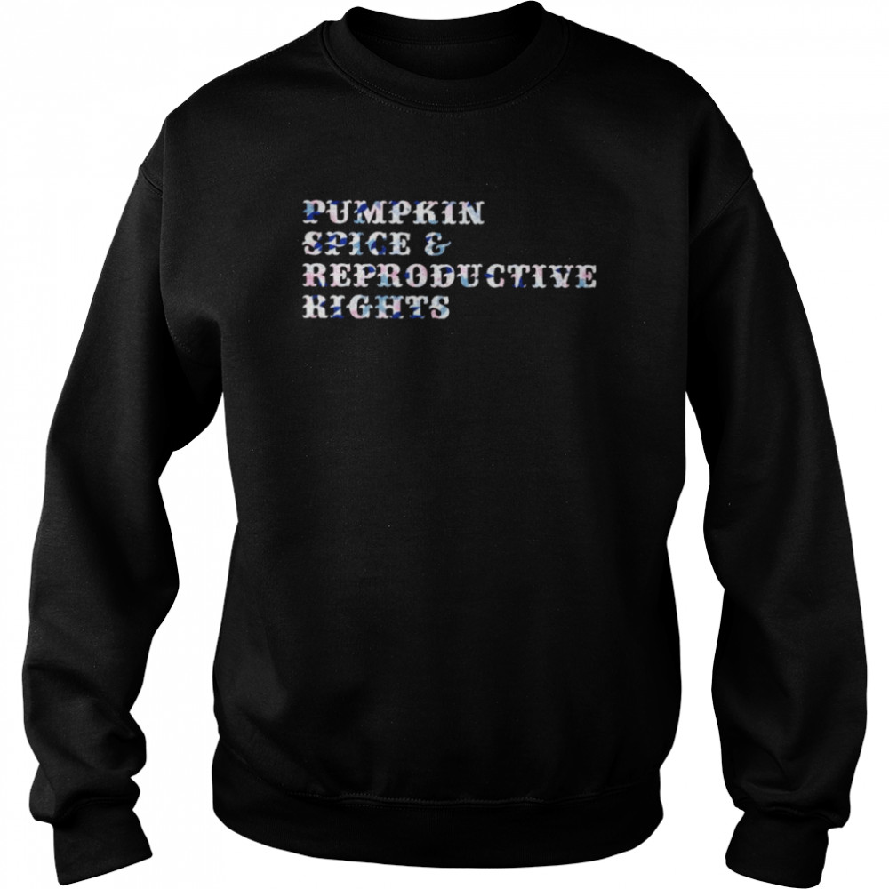 Pumpkin spice reproductive rights shirt Unisex Sweatshirt