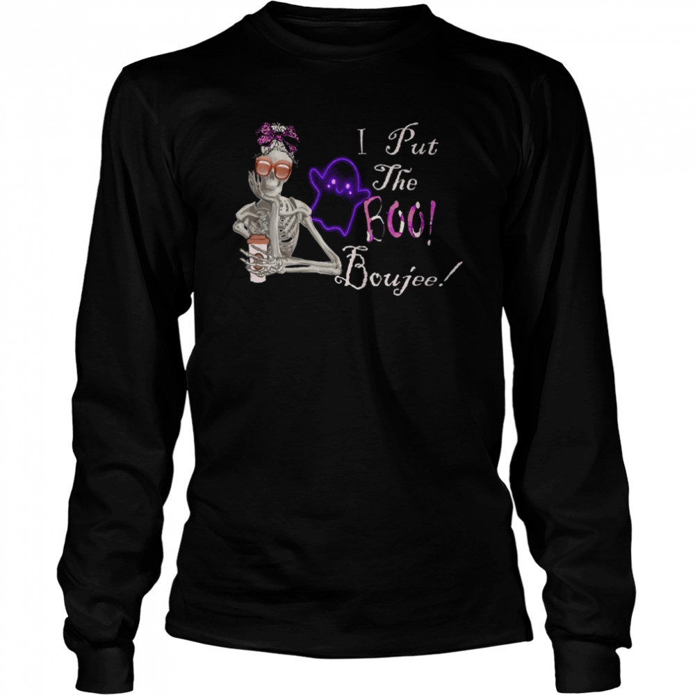 Quote I Put The Boo In Boujee Skeleton Halloween Long Sleeved T-shirt