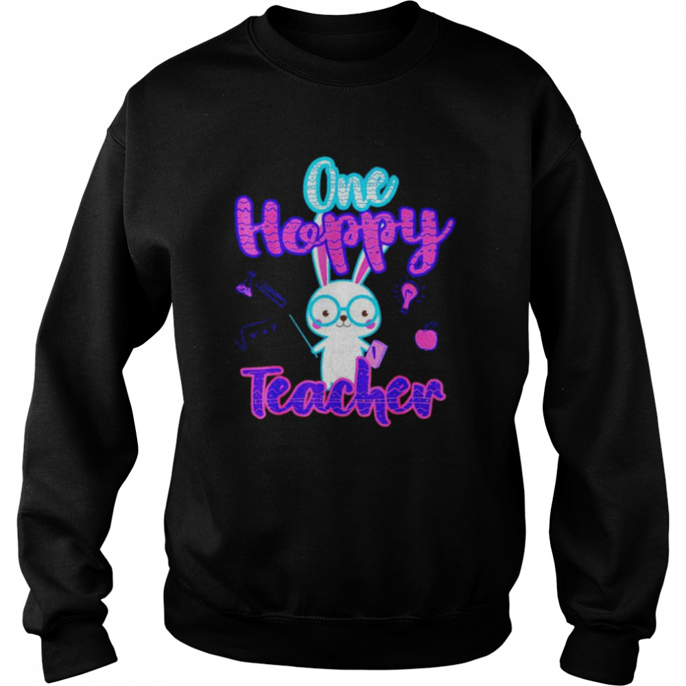 Rabbit one happy teacher shirt Unisex Sweatshirt