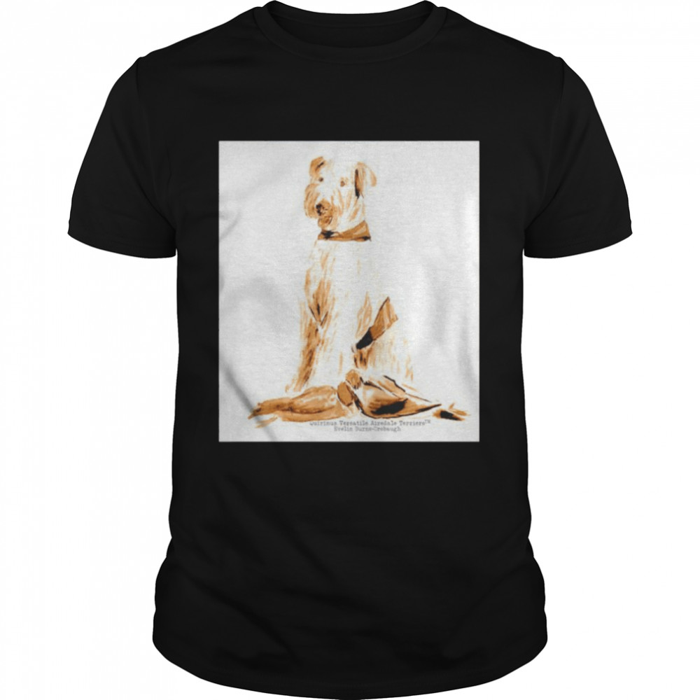Quirinus Versatile Airedale Terriers Evelin Burns Crobaugh shirts