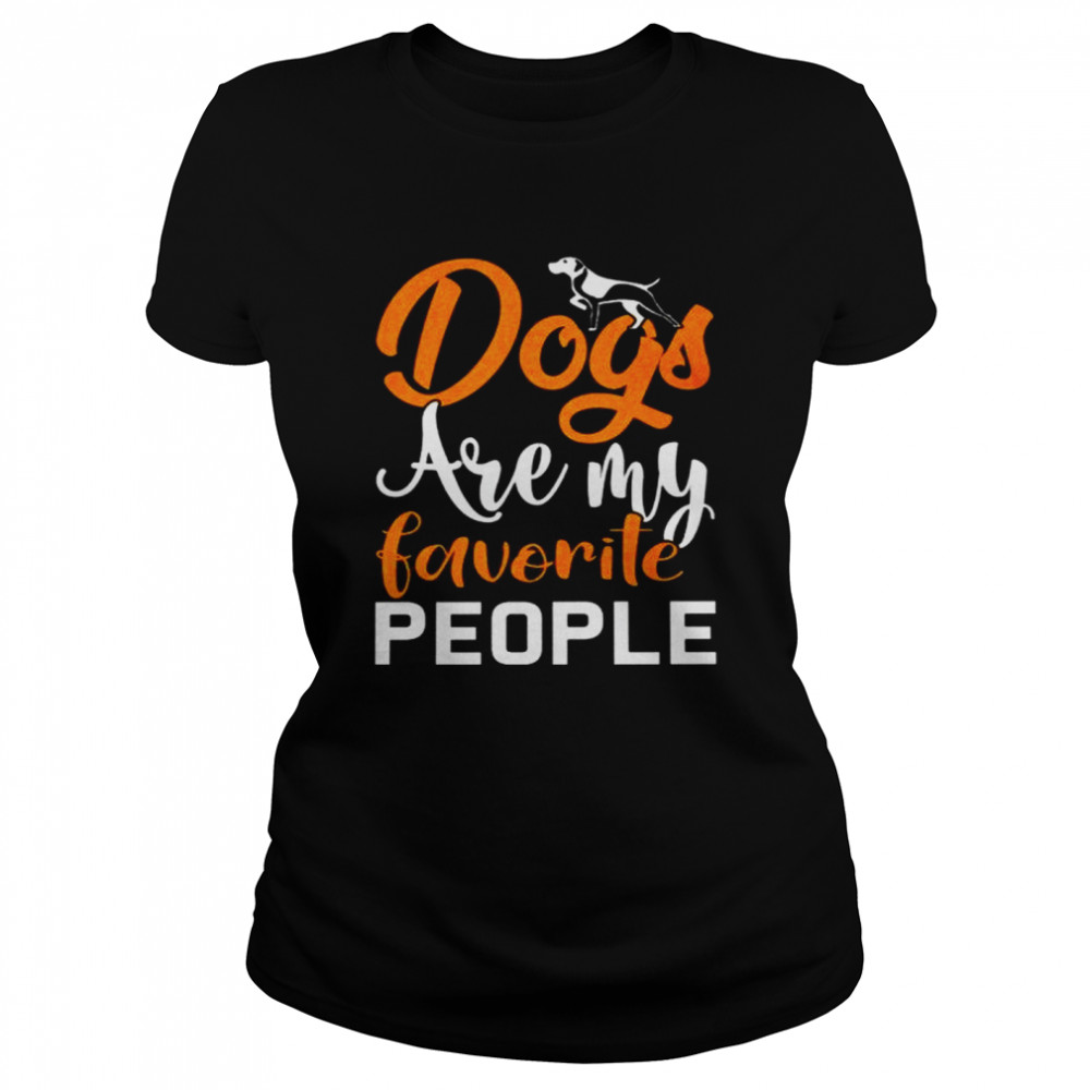 Dogs Are My Favorite People shirt Classic Women's T-shirt