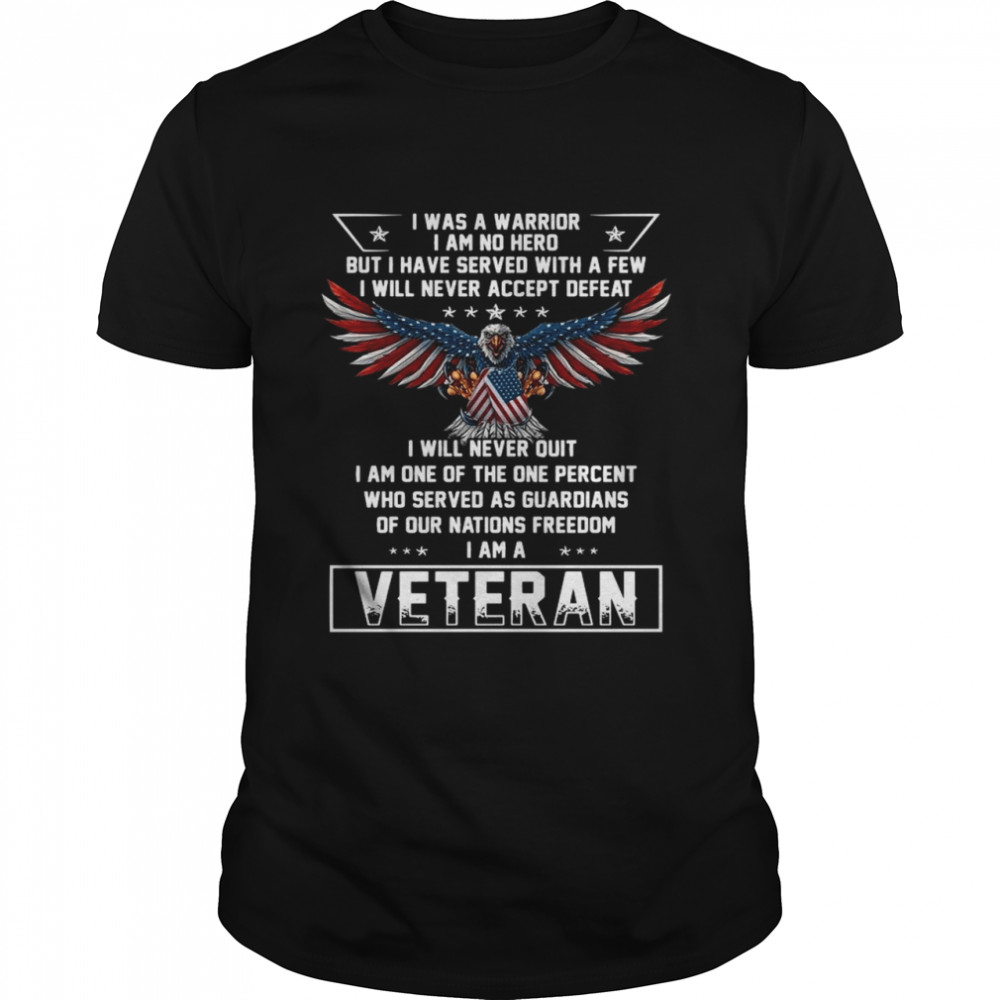 Eagles American flag I was a warrior I am no hero but I have served with a few veteran shirt Classic Men's T-shirt