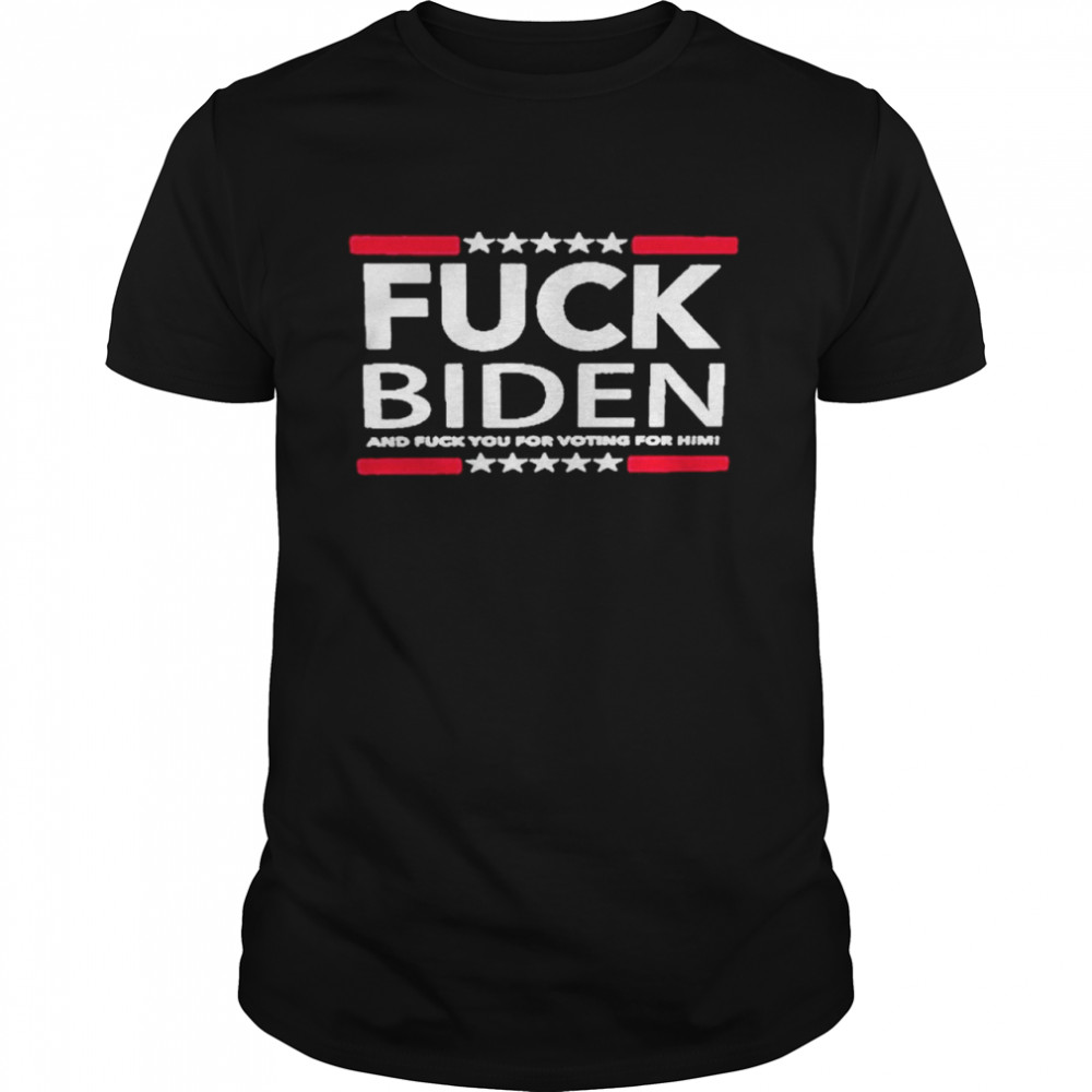 Fuck biden and fuck you for voting for him american shirt Classic Men's T-shirt