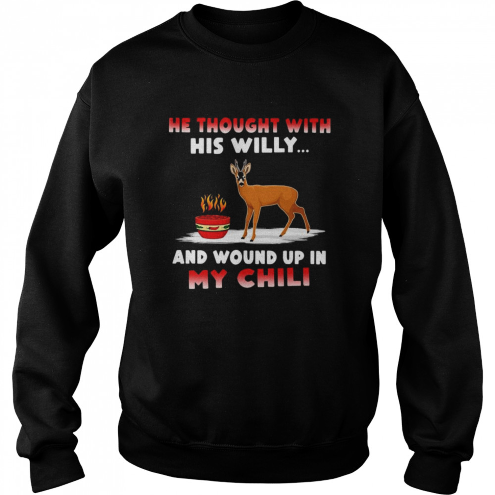 He Thought With His Willy And Wound Up In My Chile Unisex Sweatshirt