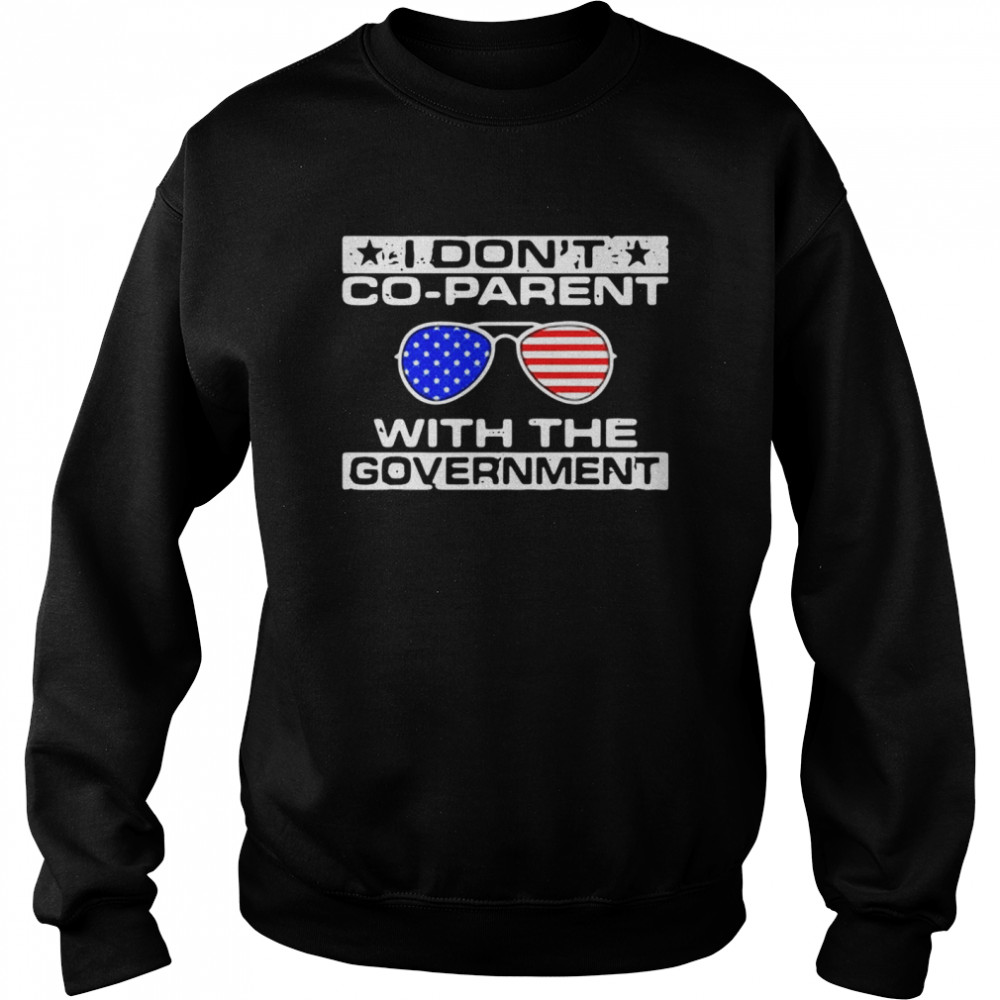 I don’t co-parent with the government American flag shirt Unisex Sweatshirt