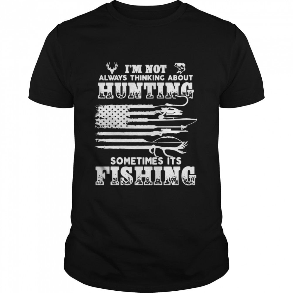 I’m not always thinking about sometimes it’s fishing American flag shirt Classic Men's T-shirt