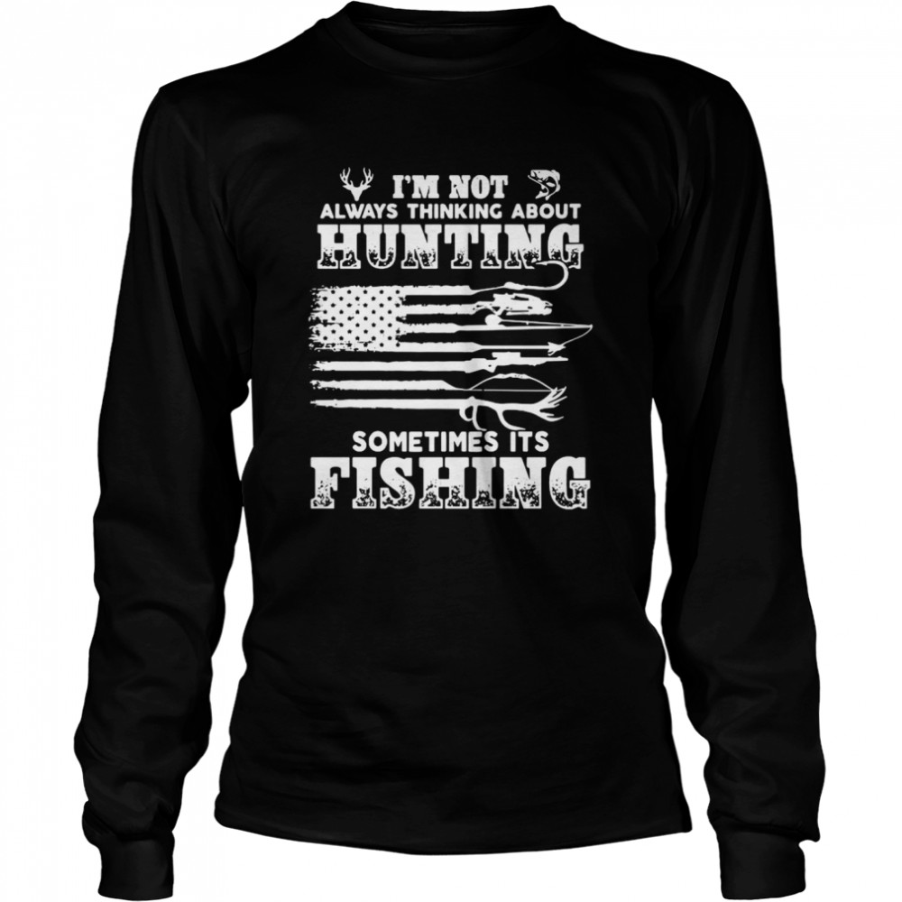 I’m not always thinking about sometimes it’s fishing American flag shirt Long Sleeved T-shirt