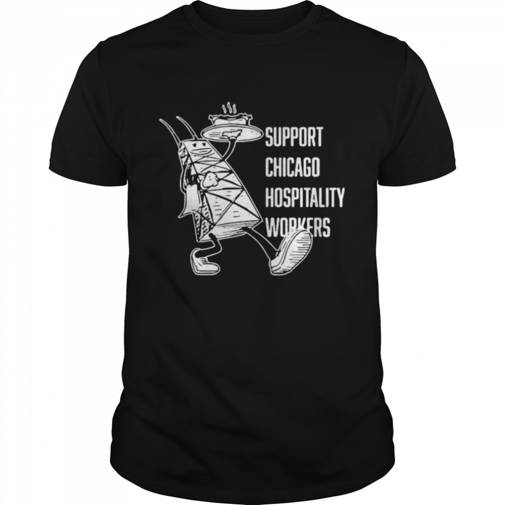 Chicago hospitality united support chicago hospitality workers shirts