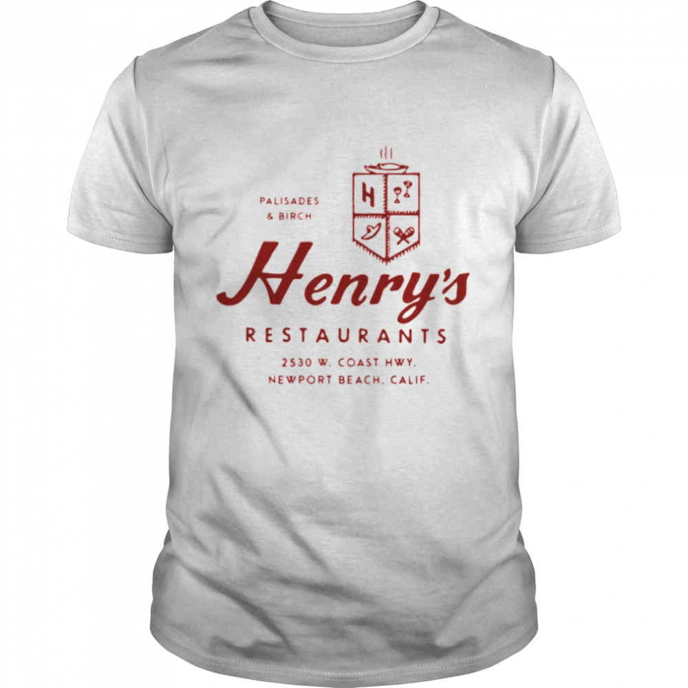 Palisades And Birch Henrys’s Restaurants 2530 Ws. Coast Hwy Newport Beach California shirts