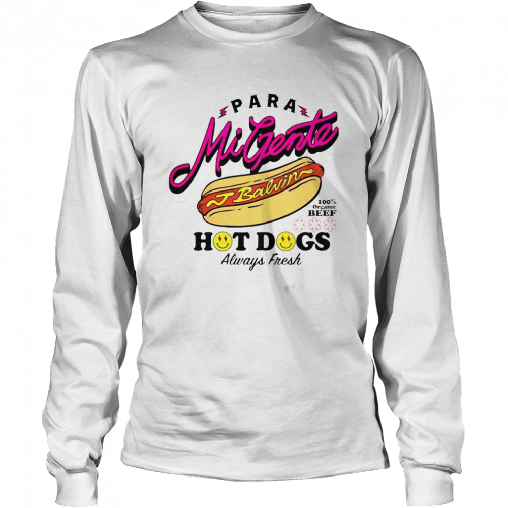 Para Migente hot dogs always fresh shirt Long Sleeved T-shirt