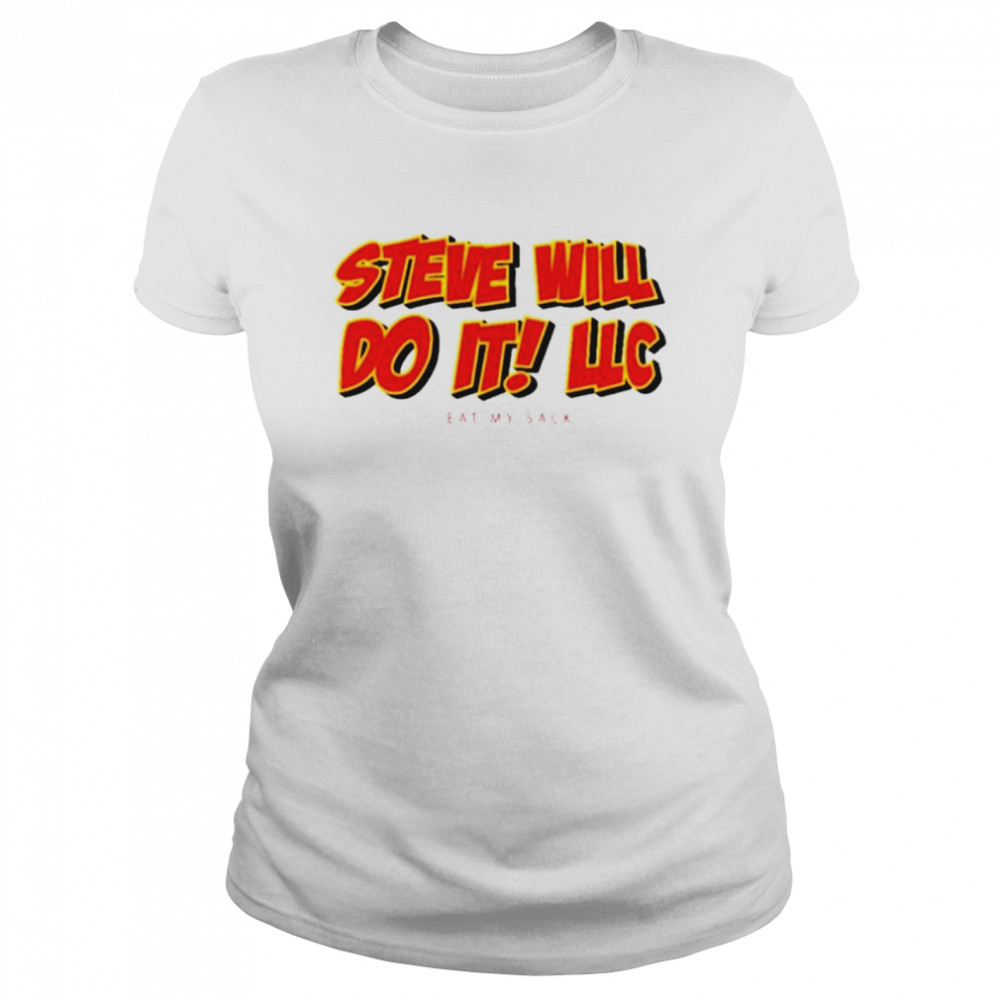 Steve will do it LLC eat my sack shirt Classic Women's T-shirt