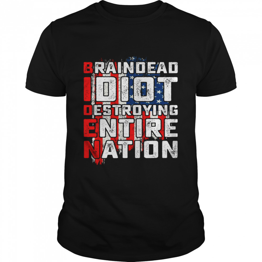 Biden BrainDead Idiot Destroying Entire Nation USA Flag Shirts