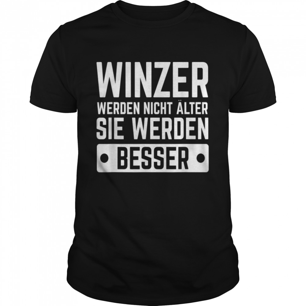 Weinberg wines grapes winemakers will not be older Shirt
