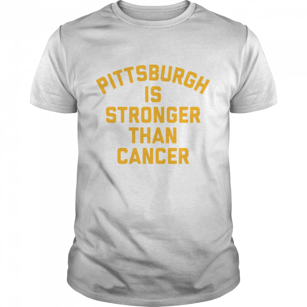 Pittsburgh Is Stronger Than Cancer Shirts