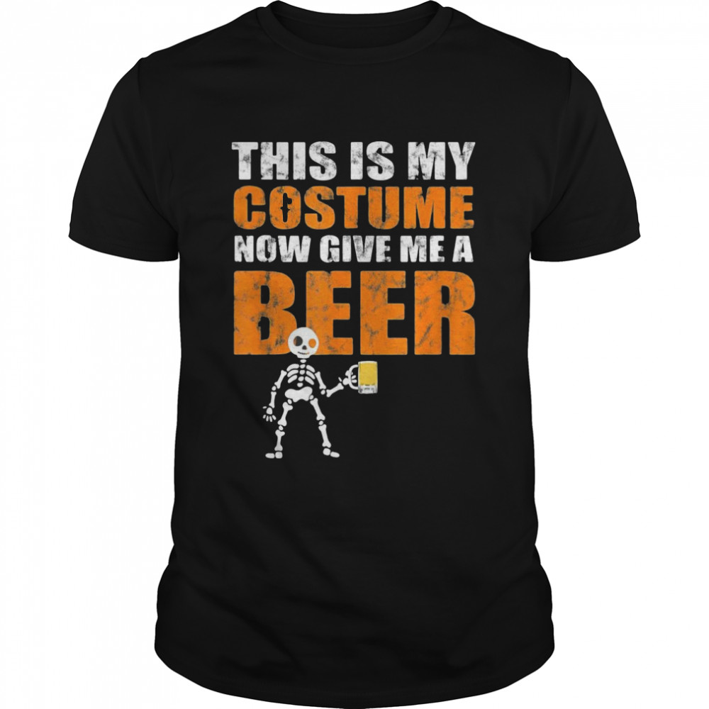 This Is My Costume Now Give Me A Beer Halloween  Classic Men's T-shirt