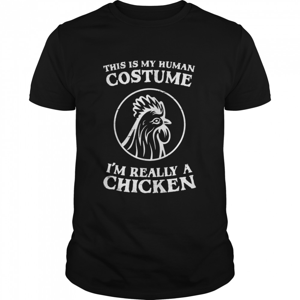 This Is My Human Costume I’m Really A Chicken Halloween  Classic Men's T-shirt