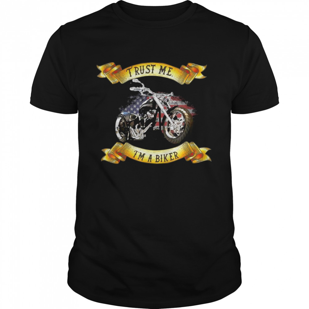 Trust me I’m a Biker American Flag Motorcycle  Classic Men's T-shirt