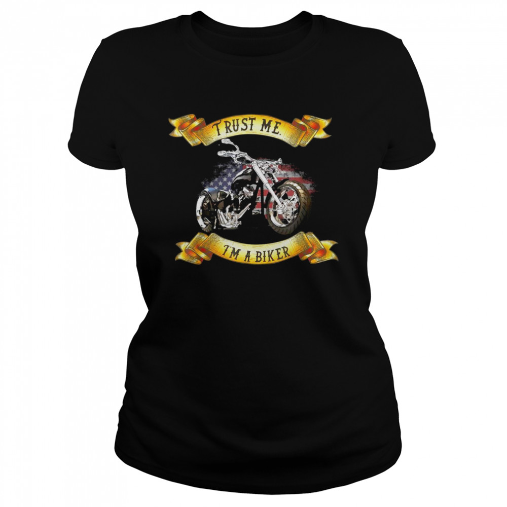 Trust me I’m a Biker American Flag Motorcycle  Classic Women's T-shirt