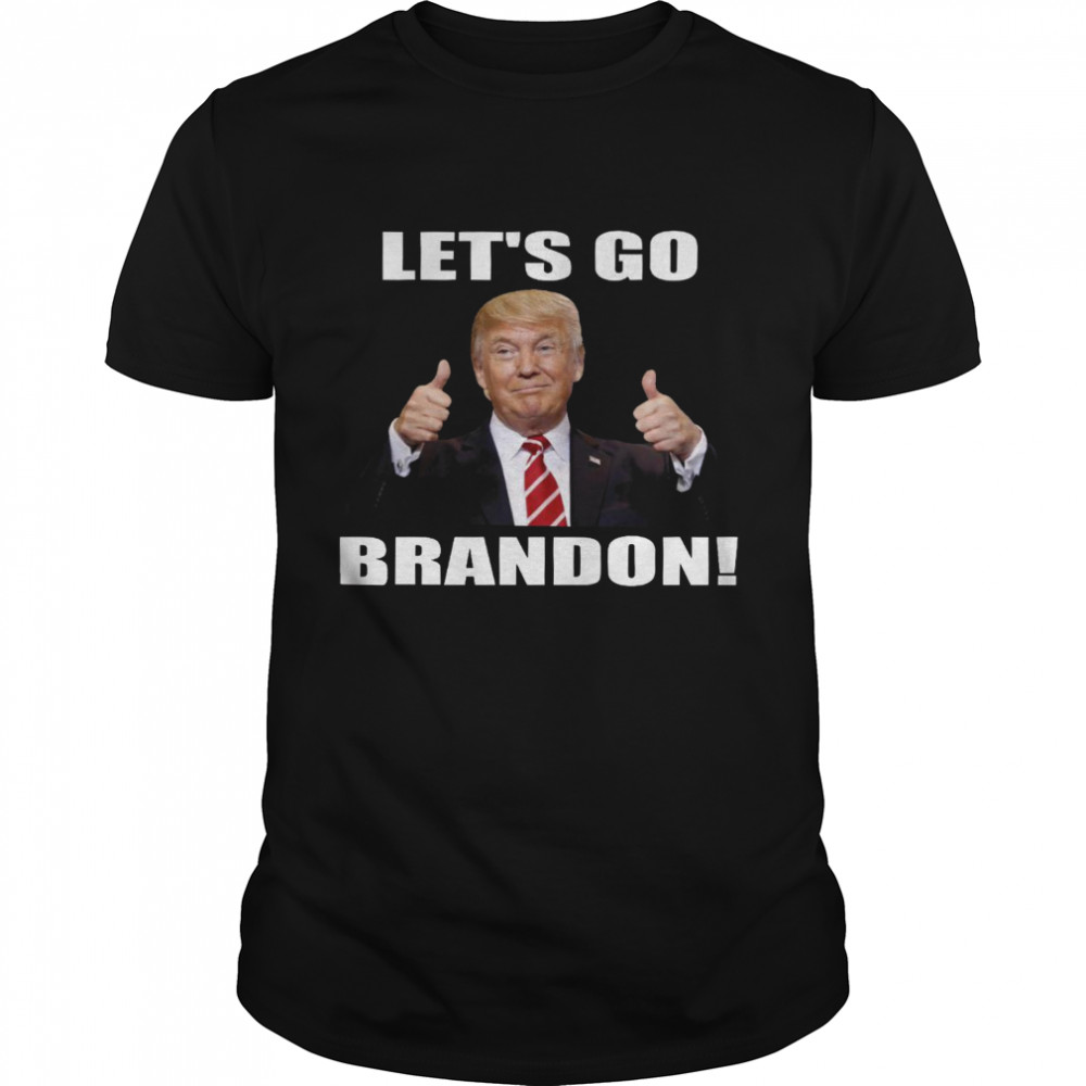 Donald Trump Let’s go brandon shirt