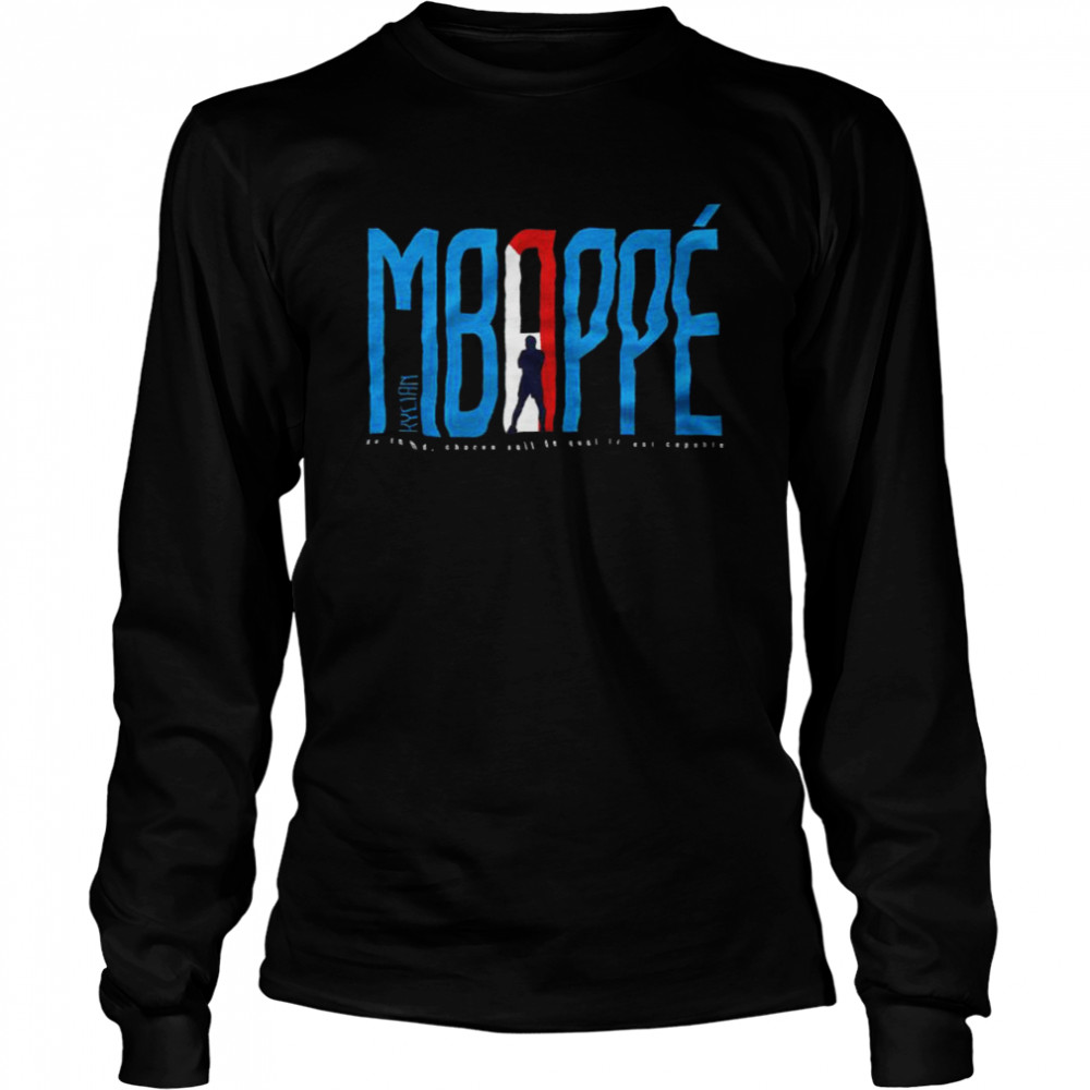 Kylian Mbappe au fond chacun sait de quoi il est capable shirt Long Sleeved T-shirt