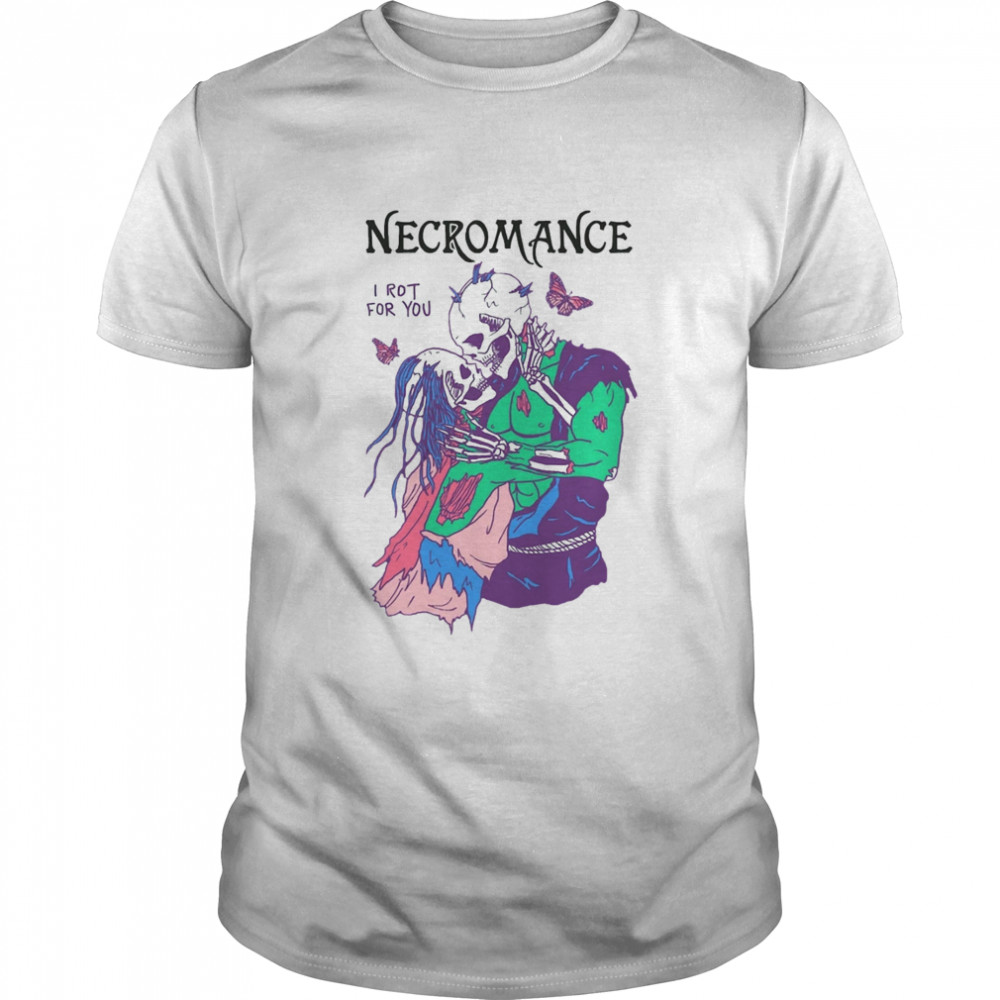 Necromance I Rot For You Shirt