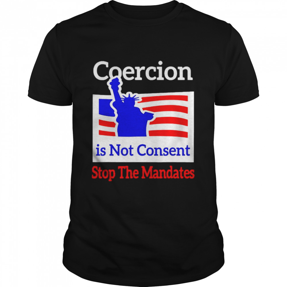 Awesome coercion is not consent stop the mandates shirt Classic Men's T-shirt