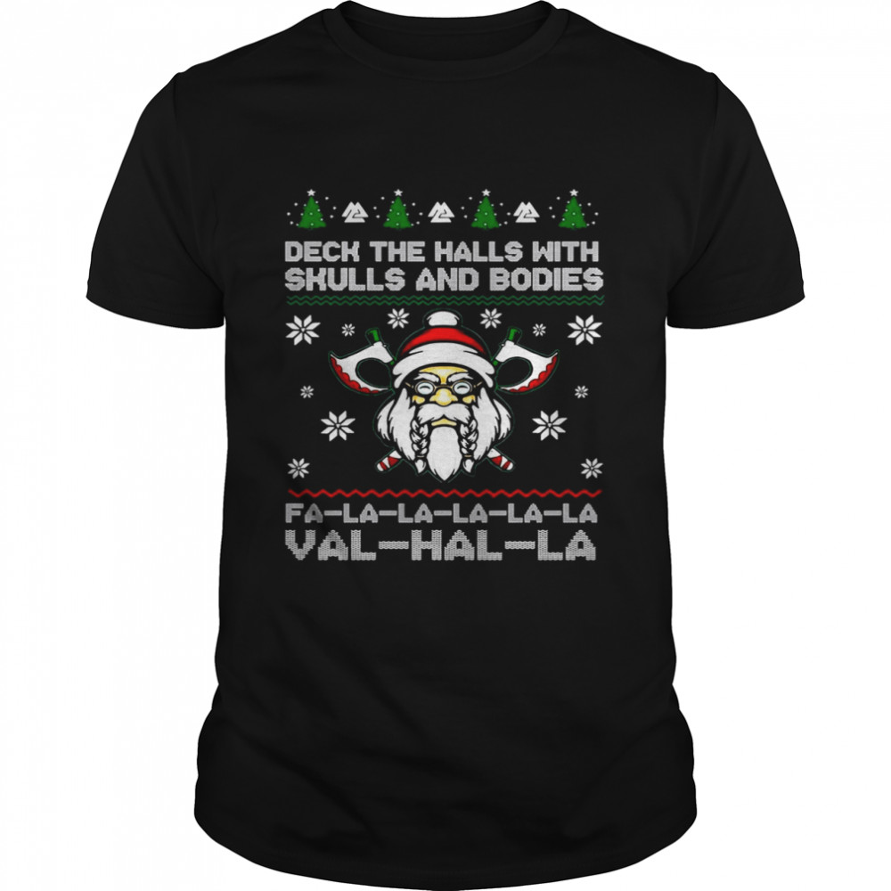 Viking Deck The Halls With Skulls And Bodies Fa La La La Val Hal La Christmas  Classic Men's T-shirt