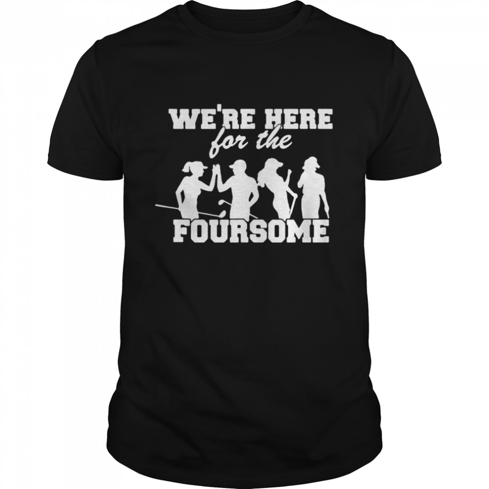 Golfs Wes’res Heres Fors Thes Foursomes T-shirts