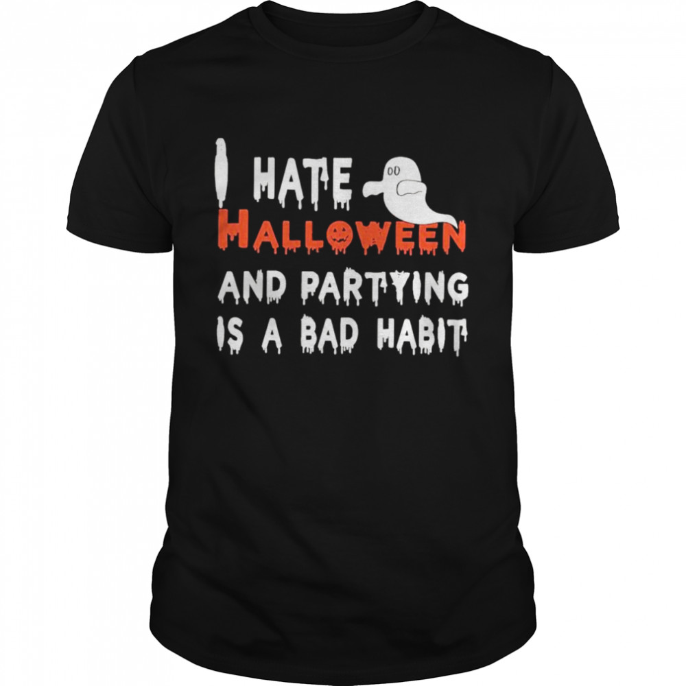 Is hates Halloweens ands partiess ares as bads habits shirts