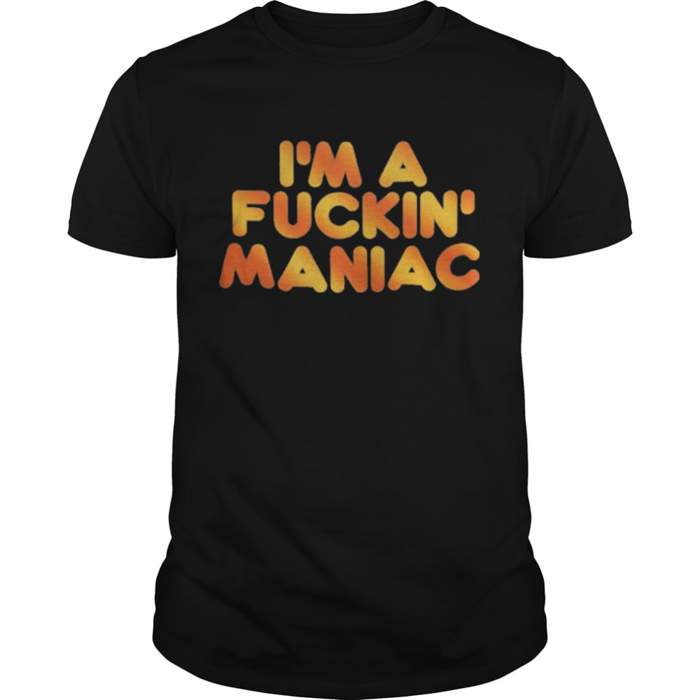 Im A Fucking Maniac shirt Classic Men's T-shirt