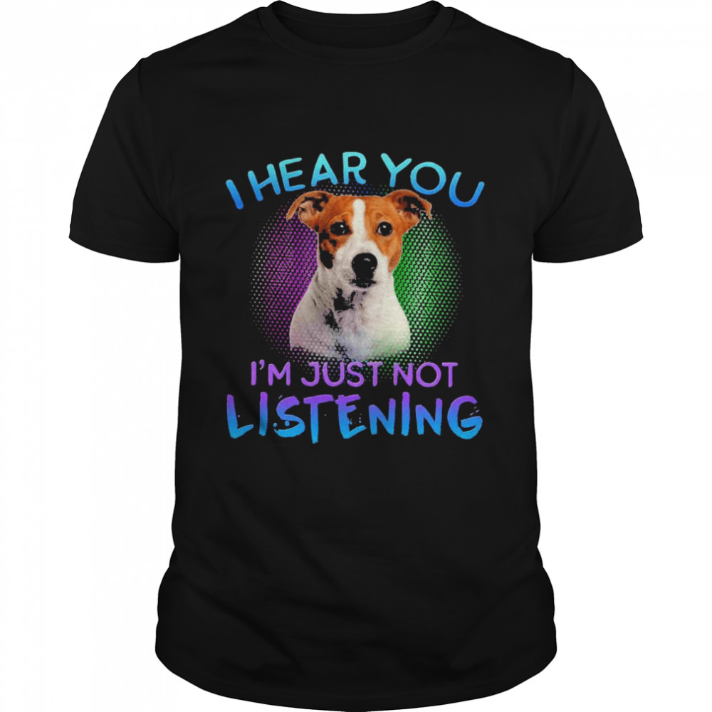 Jack Russell terrier I hear You I’m just not listening shirt Classic Men's T-shirt