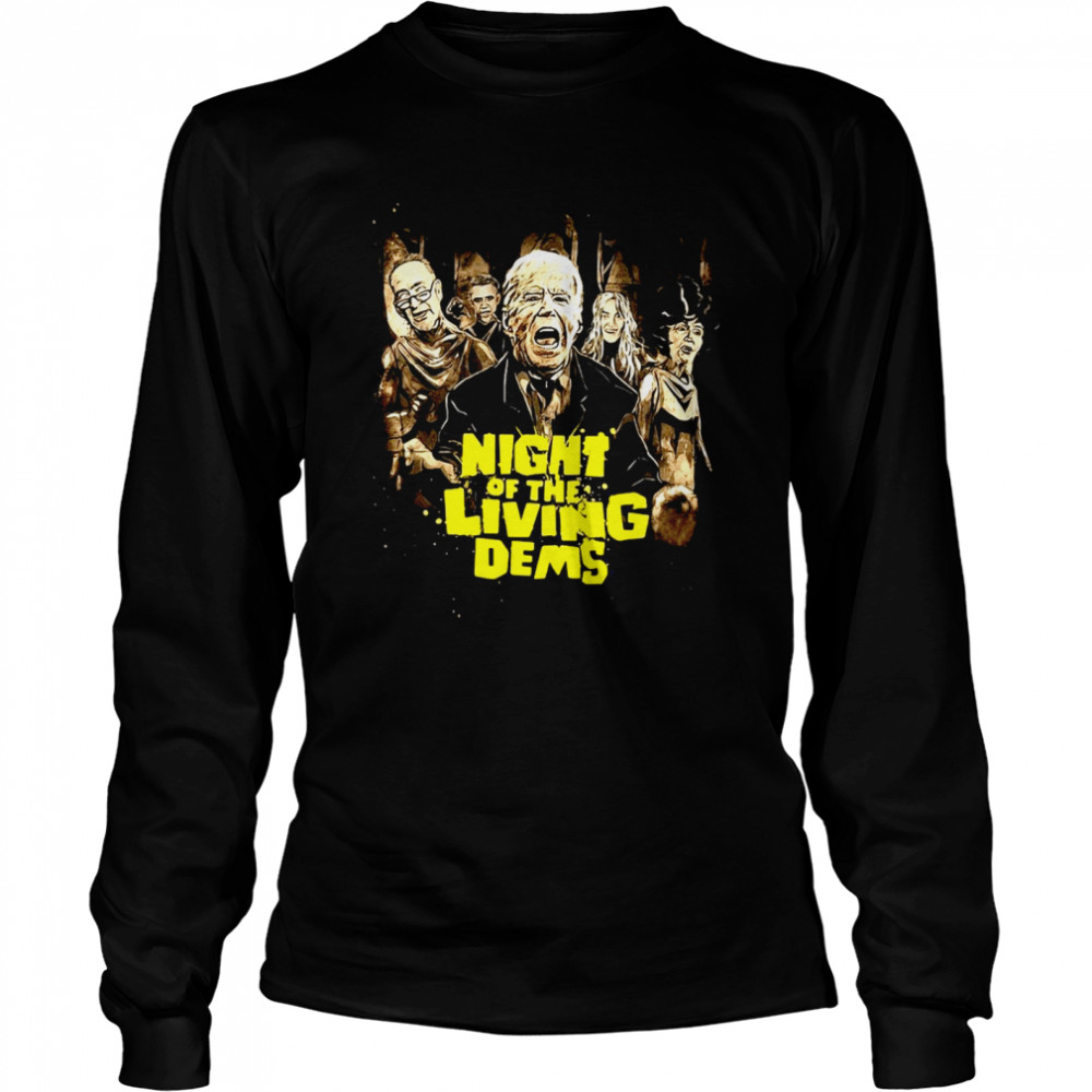 Joe Biden Night Of The Living Dems T-shirt Long Sleeved T-shirt