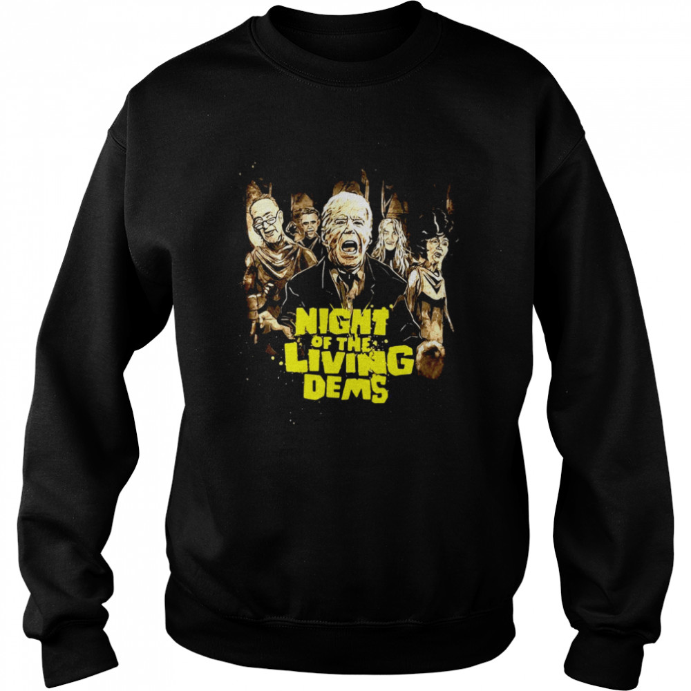 Joe Biden Night Of The Living Dems T-shirt Unisex Sweatshirt