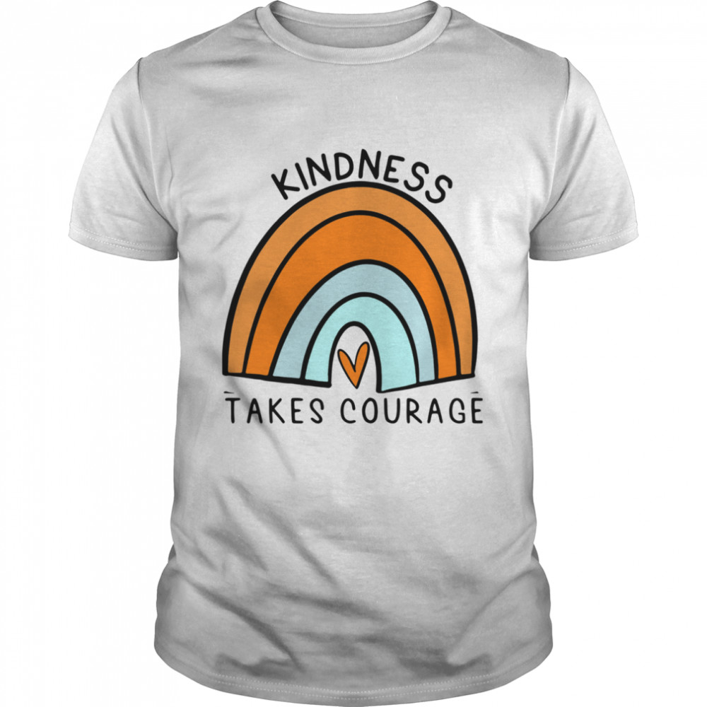 Kindness Takes Courage End Bullying Shirts