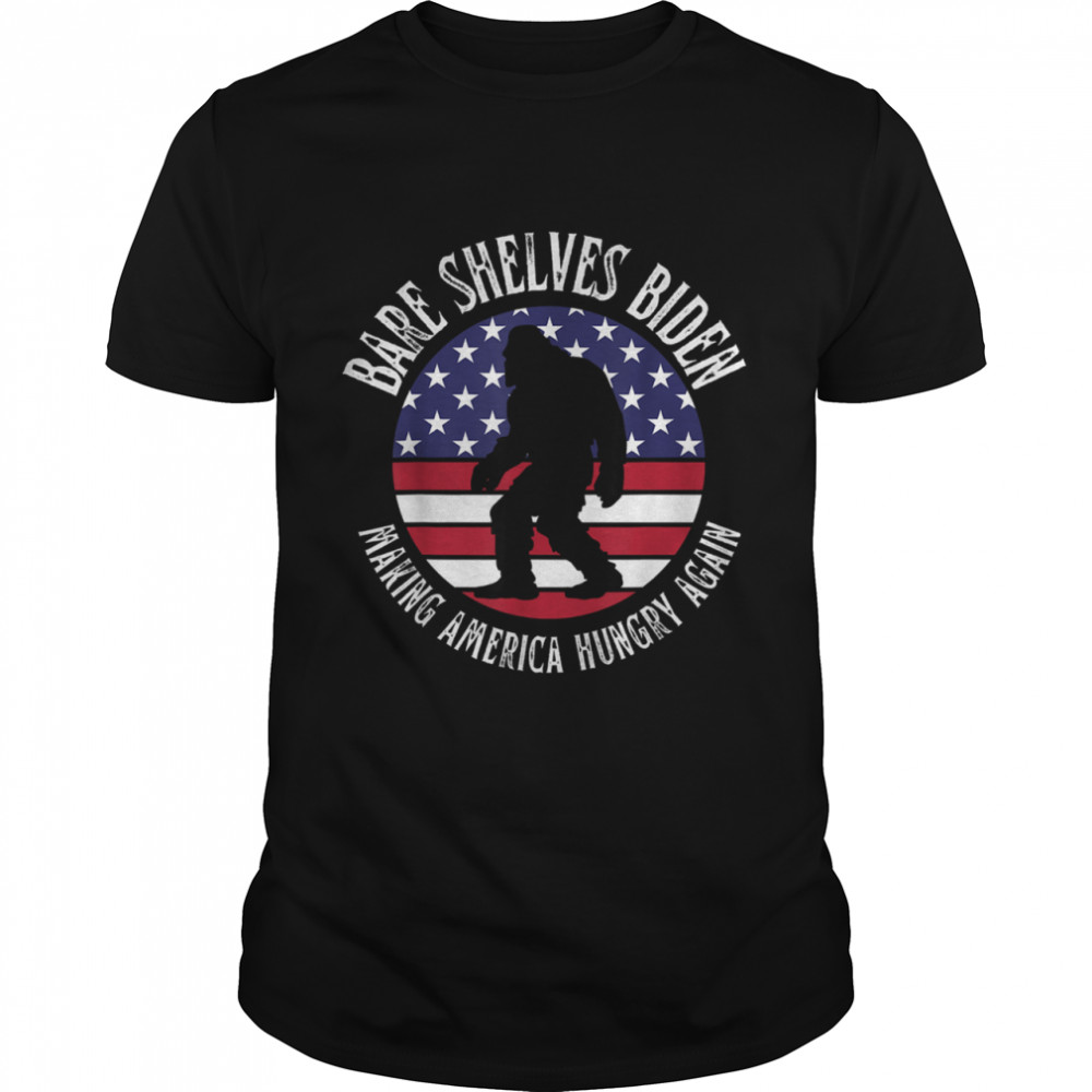 Bigfoot Bare Shelves Biden Making America hungry Again T-Shirts