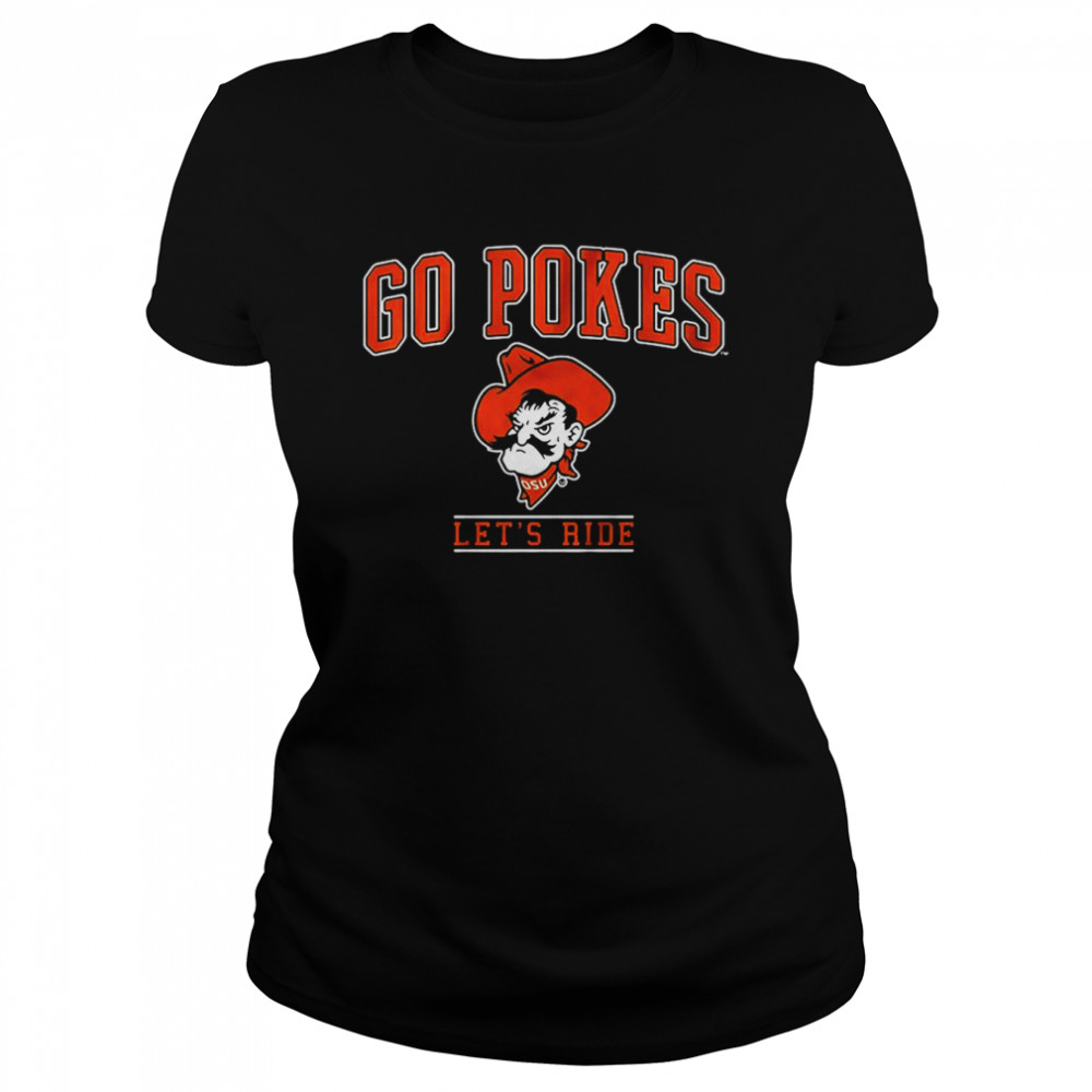 Go Pokes Let’s Ride Oakland State  Classic Women's T-shirt