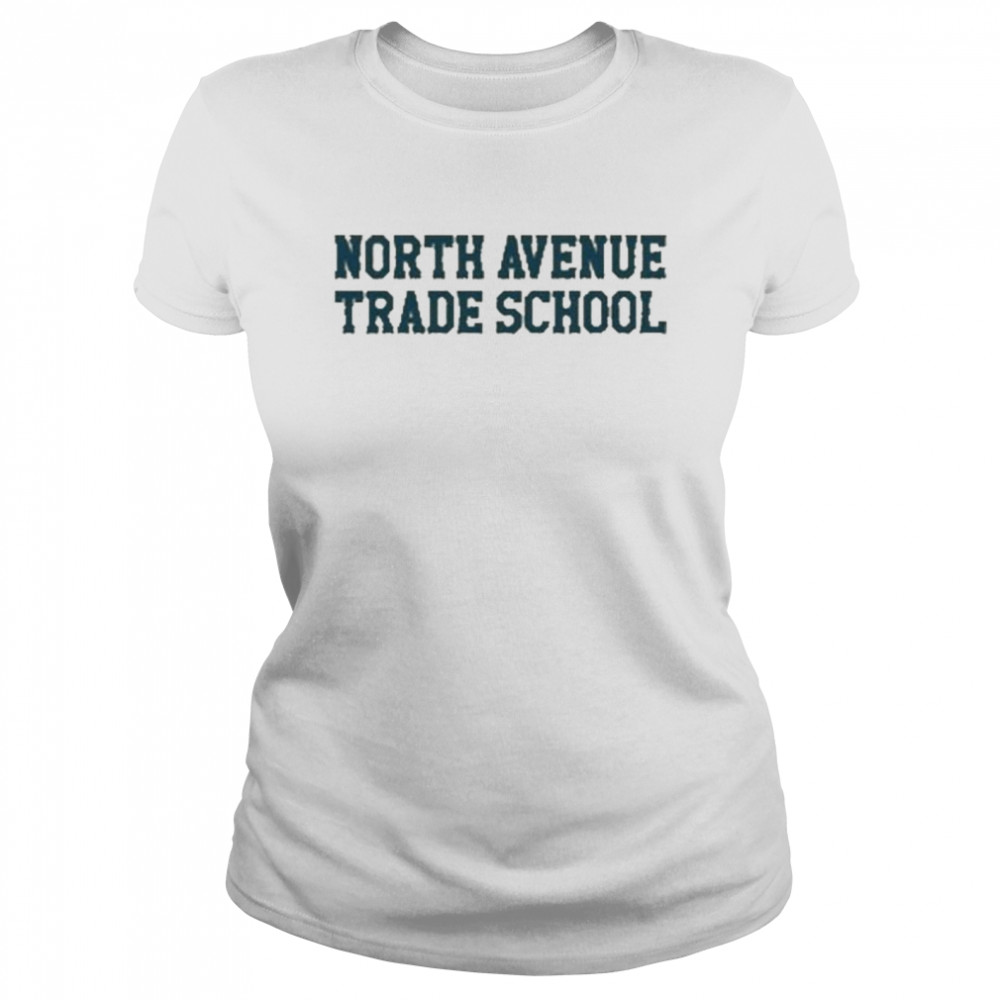 North Avenue Trade School Tee  Classic Women's T-shirt