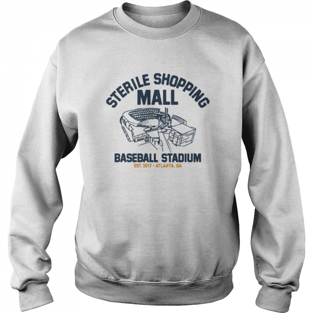 Sterile Shopping Mall Atlanta Stadium shirt Unisex Sweatshirt