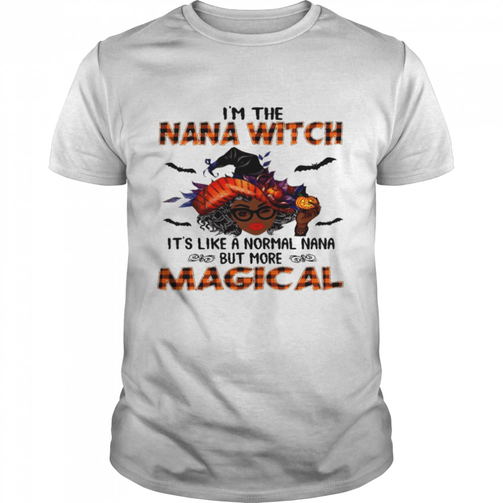 Is’m the nana witch its’s like a normal nana but more magical shirts