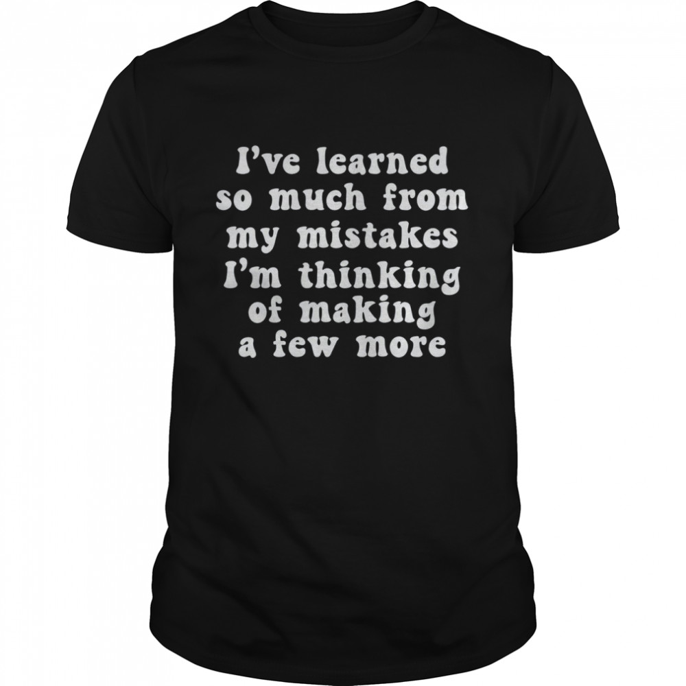 Is’ves Learneds Sos Muchs Froms Mys Mistakess Is’ms Thinkings Ofs Makings As Fews Mores Shirts