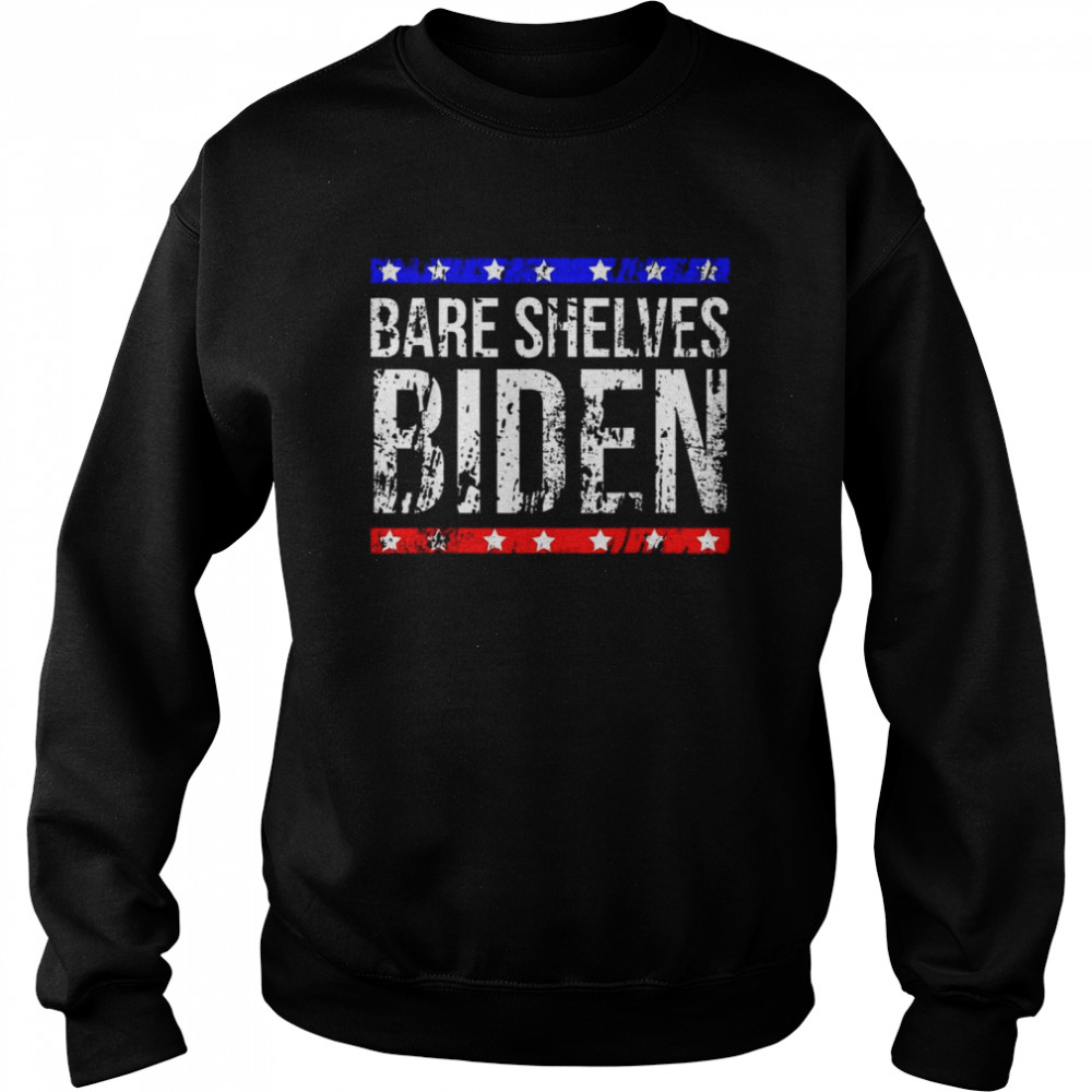 Meme Bare Shelves Biden shirt Unisex Sweatshirt