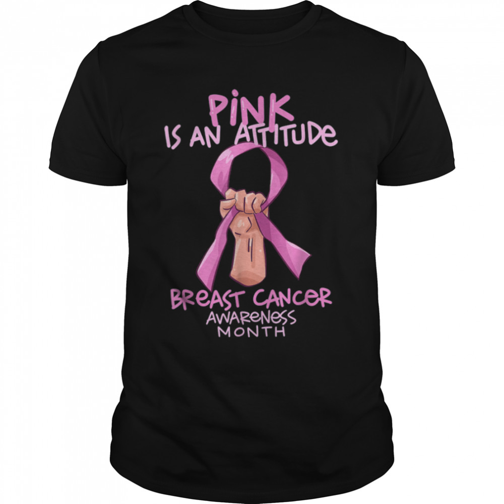 Breast Cancer Awareness Fighter Pink Is An Attitude T-Shirt B09JYC4C1X