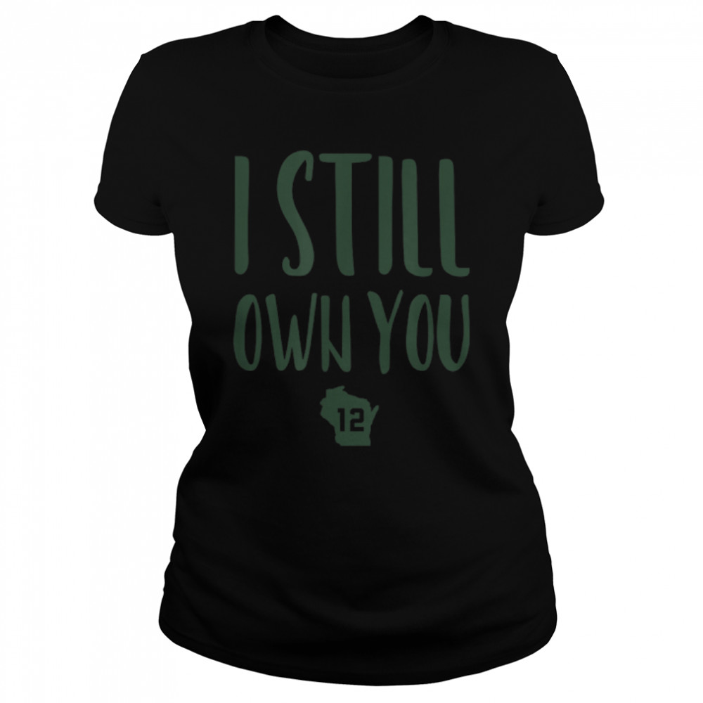 I Still Own You Funny American Football Motivational Quote T- B09JSHHGMC Classic Women's T-shirt