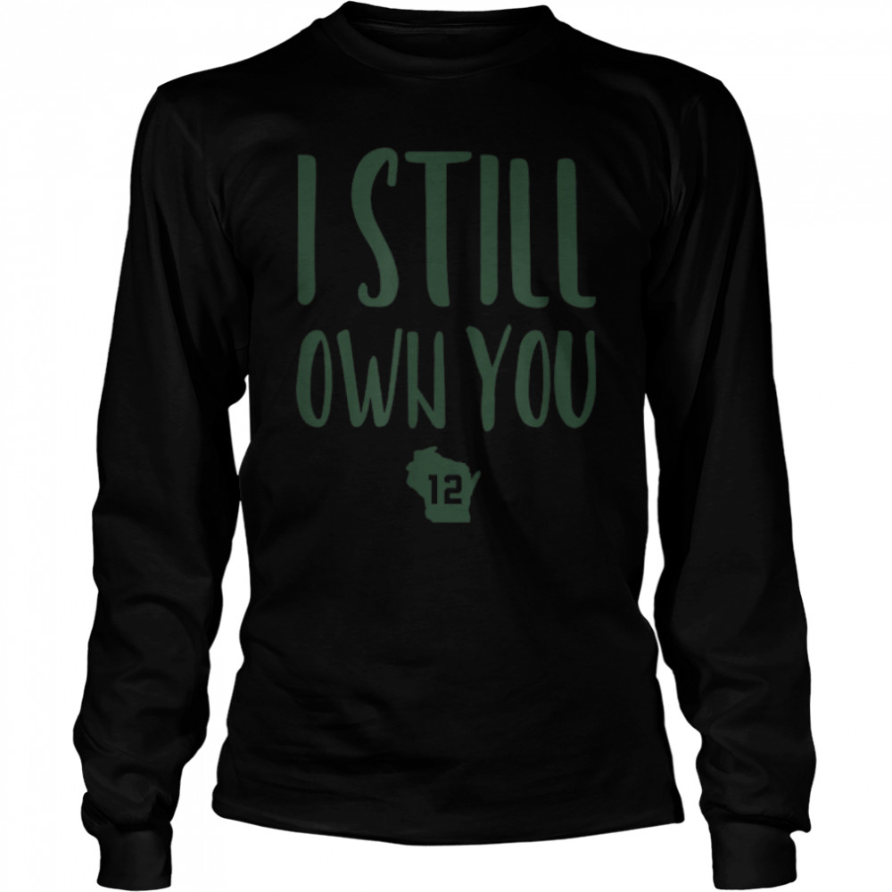 I Still Own You Funny American Football Motivational Quote T- B09JSHHGMC Long Sleeved T-shirt