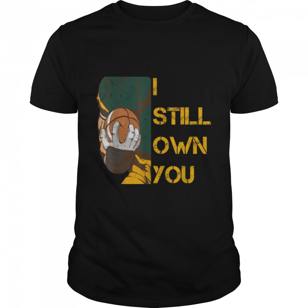 I Still Own You tee American Football Lovers T- B09JWXGYSF Classic Men's T-shirt