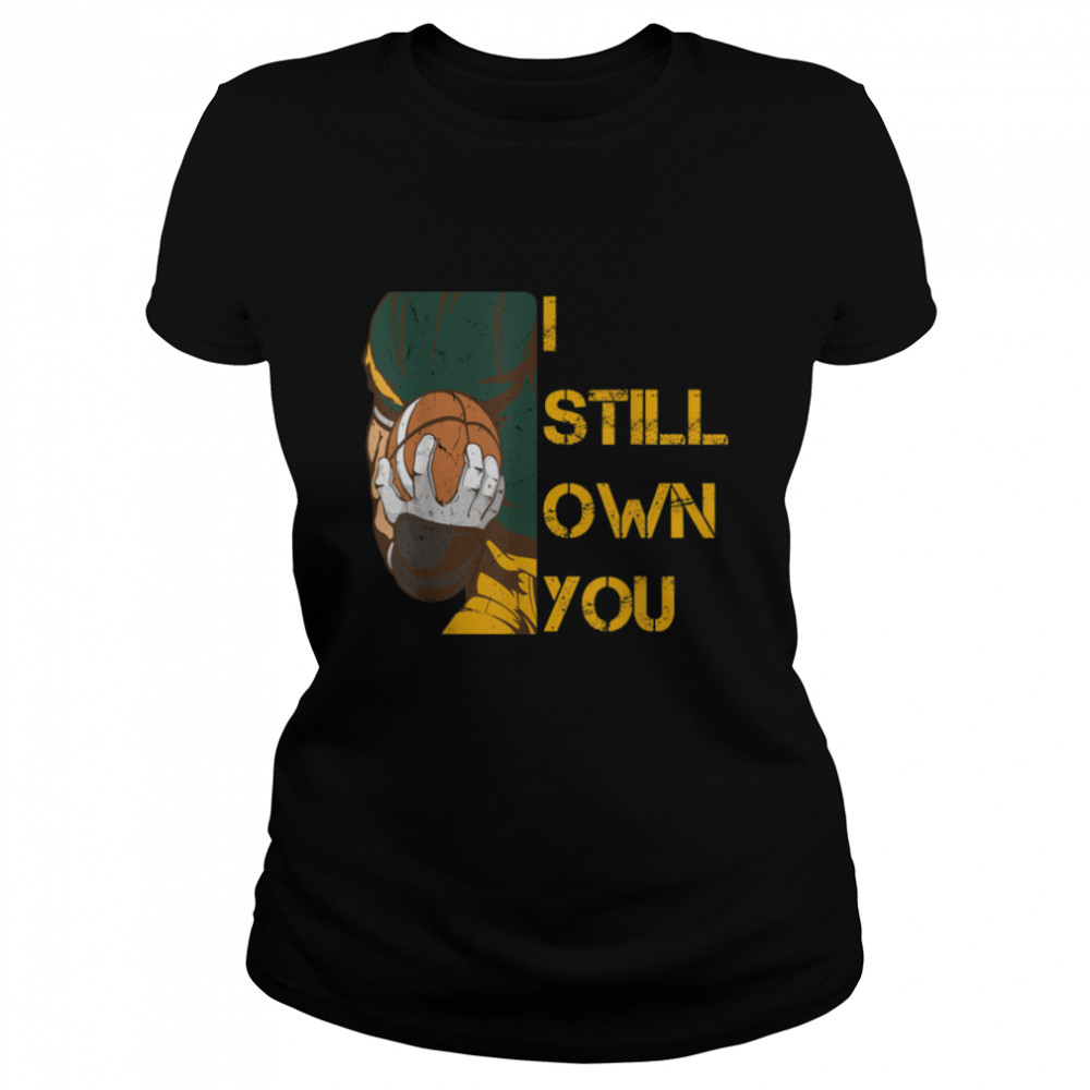 I Still Own You tee American Football Lovers T- B09JWXGYSF Classic Women's T-shirt