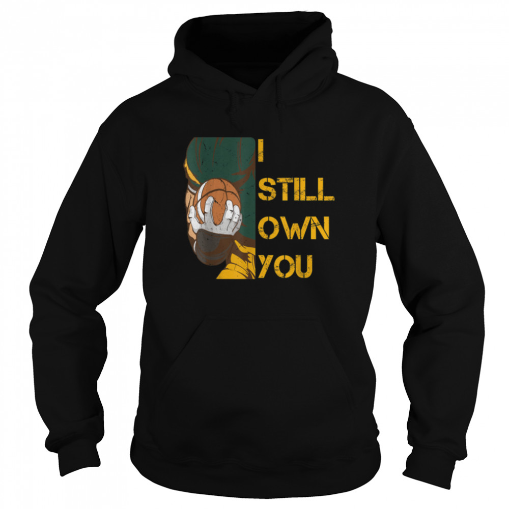 I Still Own You tee American Football Lovers T- B09JWXGYSF Unisex Hoodie