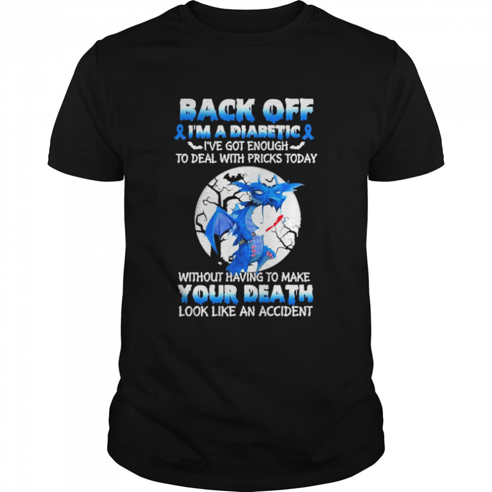 Back off Im a Diabetic Ive got enough to deal with pricks today halloween shirt