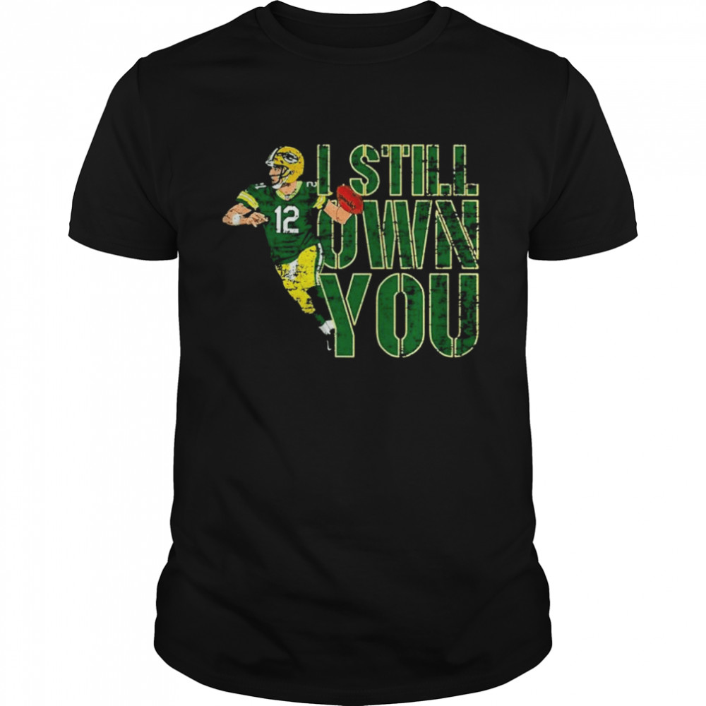 Green Bay Packers 12 Aaron Rodgers I still own you shirt Classic Men's T-shirt