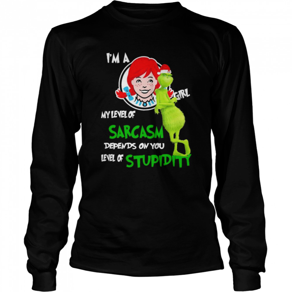 Grinch santa I’m a wendys girl my level of sarcasm depends on you level of stupidity christmas shirt Long Sleeved T-shirt